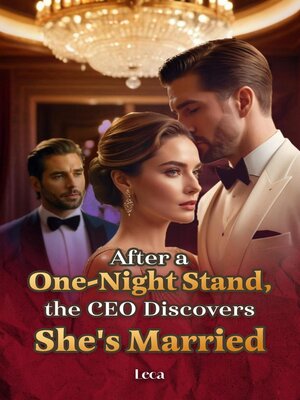 cover image of After a One-Night Stand, the CEO Discovers She's Married